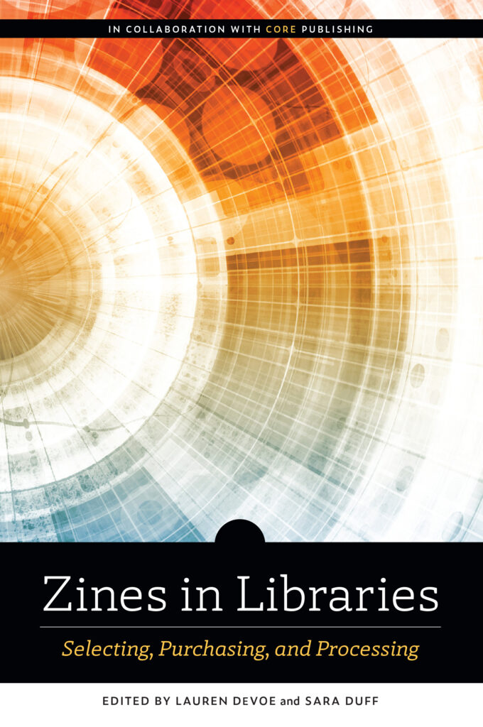 An image of the cover of the book
"Zines in Libraries: Selecting, Purchasing, and Processing," consisting of a light orange to blue green gradient backdrop.
